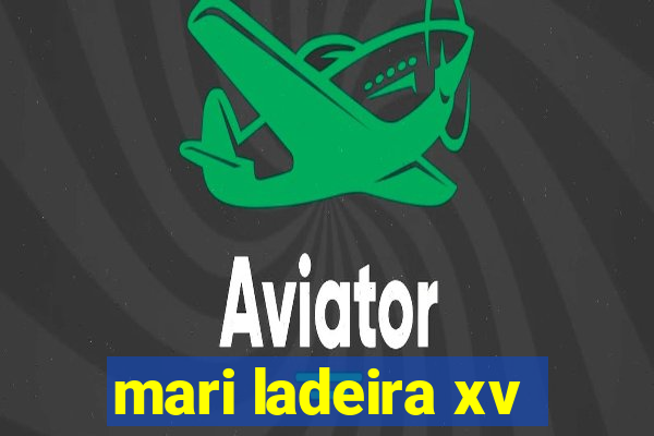 mari ladeira xv